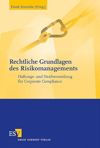 Stock image for Rechtliche Grundlagen des Risikomanagements Haftungs- und Strafvermeidung fr Corporate Compliance for sale by Buchpark