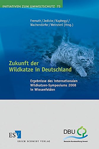 Stock image for Zukunft der Wildkatze in Deutschland: Ergebnisse des internationalen Wildkatzen-Symposiums 2008 in Wiesenfelden for sale by medimops