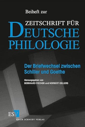 Der Briefwechsel zwischen Schiller und Goethe (Beihefte zur Zeitschrift für deutsche Philologie, Band 14) - Fischer, Dr. Bernhard und Prof. em. Dr. Norbert Oellers