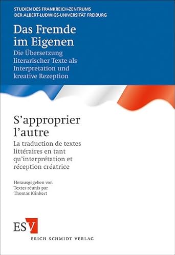 9783503122639: Das Fremde im Eigenen. S'approprier l'autre: Die bersetzung literarischer Texte als Interpretation und kreative Rezeption. La traduction de textes ... tant qu'interprtation et rception cratrice