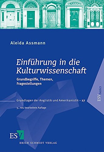 Einführung in die Kulturwissenschaft Grundbegriffe, Themen, Fragestellungen - Assmann, Aleida