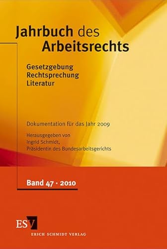 9783503124961: Jahrbuch des Arbeitsrechts 47: Gesetzgebung - Rechtsprechung - Literatur. Nachschlagewerk fr Wissenschaft und Praxis Band 47, Dokumentation fr das Jahr 2009