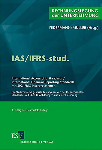 IAS/IFRS-stud.: International Accounting Standards / International Financial Reporting Standards mit SIC/IFRIC-Interpretationen Für Studienzwecke . mit über 40 Abbildungen und einer Einführung - Federmann, Univ.-Prof. Dr. Rudolf und Univ.-Prof. Dr. Stefan Müller