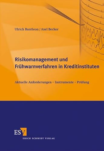 Stock image for Risikomanagement und Frhwarnverfahren in Kreditinstituten Aktuelle Anforderungen   Instrumente   Prfung for sale by Buchpark