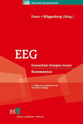 Stock image for EEG: Erneuerbare-Energien-Gesetz Kommentar (Berliner Kommentare) Frenz, Prof. Dr. jur. Walter; Mggenborg, Prof. Dr. jur. Hans-Jrgen; Altenschmidt, Dr. Stefan; Boemke, Dr. Maximilian; Burgwinkel, Prof. Dr.-Ing. Paul; Cosack, Prof. Dr. Tilman; Ehricke, Prof. Dr. jur. Ulrich; Ekardt, Prof. Dr. Felix; Franke, Peter; Ohms, Dr. Martin J.; Posser, Dr. jur. Herbert; Preue, Prof. Dr.-Ing. Axel; Quicker, Prof. Dr.-Ing. Peter Georg; Schomerus, Prof. Dr. Dr. h. c. Thomas; Tngler, Dr. Stefan and Wei, Ernst-Gnter for sale by BUCHSERVICE / ANTIQUARIAT Lars Lutzer