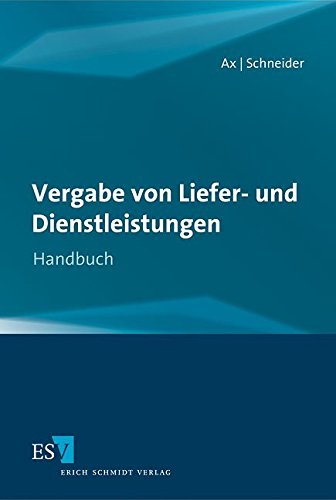 Vergabe von Liefer- und Dienstleistungen: Handbuch - Dr. Thomas Ax, Prof., Matthias Schneider und Nicole Sauerwein-Pittich