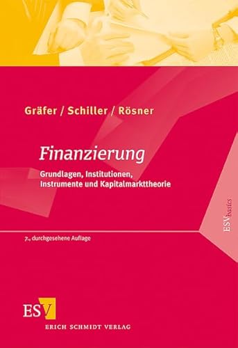 Finanzierung: Grundlagen, Institutionen, Instrumente und Kapitalmarkttheorie - Horst Gräfer