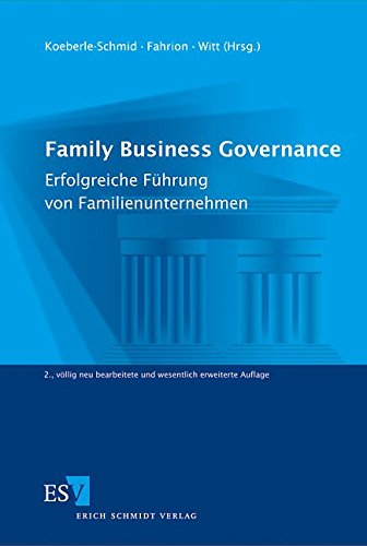 Family Business Governance Erfolgreiche Führung von Familienunternehmen - Koeberle-Schmid, Alexander, Hans-Jürgen Fahrion und Peter Witt