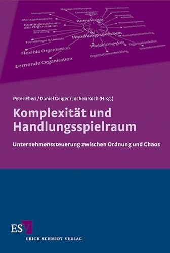 Stock image for Komplexitt und Handlungsspielraum : Unternehmenssteuerung zwischen Ordnung und Chaos for sale by Buchpark