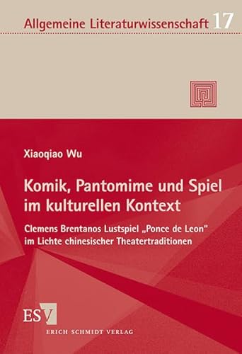 9783503137367: Komik, Pantomime und Spiel im kulturellen Kontext: Clemens Brentanos Lustspiel "Ponce de Leon" im Lichte chinesischer Theatertraditionen