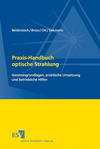 9783503138227: Praxis-Handbuch optische Strahlung: Gesetzesgrundlagen, praktische Umsetzung und betriebliche Hilfen