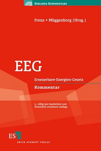 EEG: Erneuerbare-Energien-Gesetz Kommentar [Gebundene Ausgabe] von Prof. Dr. jur. Walter Frenz (Herausgeber, Bearbeitung), Prof. Dr. jur. Hans-Jürgen Müggenborg (Herausgeber, Bearbeitung), Dr. jur. Stefan Altenschmidt (Bearbeitung), Dr. Maximilian Boemke (Bearbeitung), Prof. Dr.-Ing. Paul Burgwinkel (Bearbeitung), Prof. Dr. Tilman Cosack (Bearbeitung), Prof. Dr. jur. Ulrich Ehricke (Bearbeitung), Prof. Dr. Felix Ekardt (Bearbeitung), Peter Franke (Bearbeitung), Dipl.-Jur. Bettina Hennig (Bearbeitung), Christian Maly (Bearbeitung), Moritz Meister (Bearbeitung), Margarete von Oppen (Bearbeitung), Dr. jur. Herbert Posser (Bearbeitung), Prof. Dr.-Ing. Axel Preuße (Bearbeitung), Prof. Dr.-Ing. Peter Georg Quicker (Bearbeitung), Prof. Dr. Dr. h. c. Thomas Schomerus (Bearbeitung), Dr. Stefan Tüngler (Bearbeitung), Ernst-Günter Weiß (Bearbeitung) - Prof. Dr. jur. Walter Frenz (Herausgeber, Bearbeitung), Prof. Dr. jur. Hans-Jürgen Müggenborg (Herausgeber, Bearbeitung), Dr. jur. Stefan Altenschmidt (Bearbeitung), Dr. Maximilian Boemke (Bearbeitung), Prof. Dr.-Ing. Paul Burgwinkel (Bearbeitung), Prof. Dr. Tilman Cosack (Bearbeitung), Prof. Dr. jur. Ulrich Ehricke (Bearbeitung), Prof. Dr. Felix Ekardt (Bearbeitung), Peter Franke (Bearbeitung), Dipl.-Jur. Bettina Hennig (Bearbeitung), Christian Maly (Bearbeitung), Moritz Meister (Bearbeitung), Margarete von Oppen (Bearbeitung), Dr. jur. Herbert Posser (Bearbeitung), Prof. Dr.-Ing. Axel Preuße (Bearbeitung), Prof. Dr.-Ing. Peter Georg Quicker (Bearbeitung), Prof. Dr. Dr. h. c. Thomas Schomerus (Bearbeitung), Dr. Stefan Tüngler (Bearbeitung), Ernst-Günter Weiß (Bearbeitung)