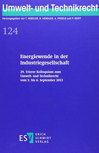 9783503154159: Energiewende in der Industriegesellschaft: 29. Trierer Kolloquium zum Umwelt- und Technikrecht vom 5. bis 6. September 2013