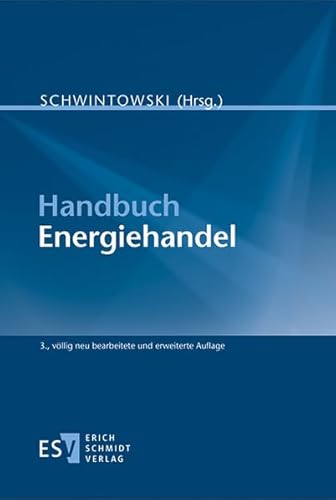 Stock image for Handbuch Energiehandel Gebundene Ausgabe von Prof. Dr. Hans-Peter Schwintowski (Herausgeber, Mitarbeiter), Britta Berlinghof (Mitarbeiter), Batrice Freiwald (Mitarbeiter), Britta Berlinghof, Batrice Freiwald, Jrg Fried, Philipp A. Hrle, Thomas Pilgram, Frank Scholz, Andreas Schuler, Hans-Peter Schwintowski, Henrik Specht, Jrg Spicker for sale by BUCHSERVICE / ANTIQUARIAT Lars Lutzer