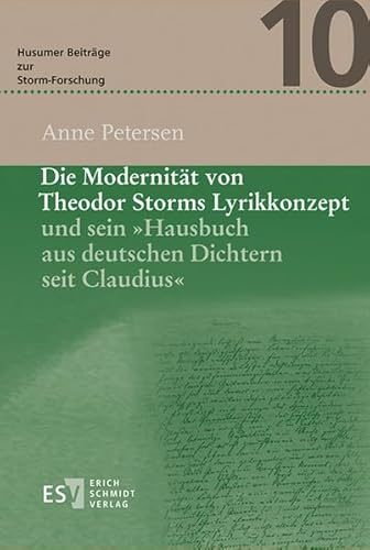 9783503155743: Die Modernitt von Theodor Storms Lyrikkonzept und sein "Hausbuch aus deutschen Dichtern seit Claudius": Husumer Beitrge zur Storm-Forschung