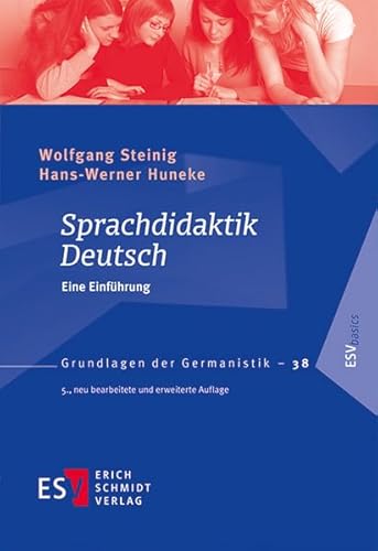 Sprachdidaktik Deutsch: Eine Einführung (Grundlagen der Germanistik (GrG), Band 38) - Steinig, Prof. Dr. Wolfgang, Huneke, Prof. Dr. Hans-Werner