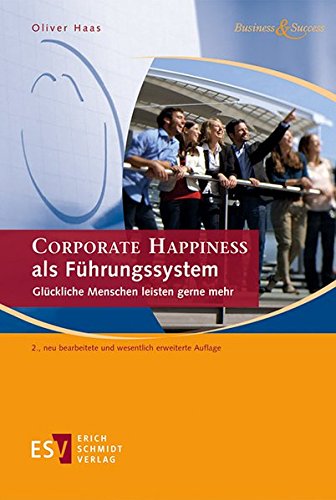 Stock image for CORPORATE HAPPINESS als Fhrungssystem: Glckliche Menschen leisten gerne mehr for sale by medimops