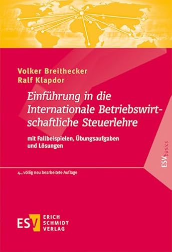 Imagen de archivo de Einfhrung in die Internationale Betriebswirtschaftliche Steuerlehre: mit Fallbeispielen, bungsaufgaben und Lsungen (ESVbasics) a la venta por medimops