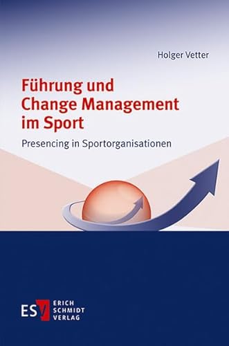 Beispielbild fr Fhrung und Change Management im Sport: Presencing in Sportorganisationen zum Verkauf von medimops