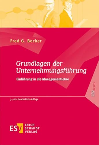 Beispielbild fr Grundlagen der Unternehmungsfhrung: Einfhrung in die Managementlehre (ESVbasics) zum Verkauf von medimops