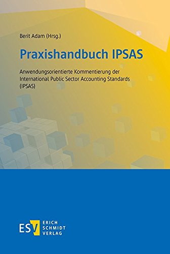 9783503163991: Praxishandbuch IPSAS: Anwendungsorientierte Kommentierung der International Public Sector Accounting Standards (IPSAS)