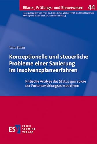 9783503166466: Konzeptionelle und steuerliche Probleme einer Sanierung im Insolvenzplanverfahren: Kritische Analyse des Status quo sowie der Fortentwicklungsperspektiven (Bilanz-, Prfungs- und Steuerwesen, Band 44)