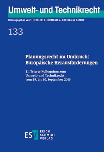 Stock image for Planungsrecht im Umbruch: Europische Herausforderungen 31. Trierer Kolloquium zum Umwelt- und Technikrecht vom 29. bis 30. September 2016 for sale by Buchpark