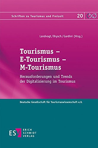 Stock image for Tourismus - E-Tourismus - M-Tourismus: Herausforderungen und Trends der Digitalisierung im Tourismus (Schriften zu Tourismus und Freizeit, Band 20) for sale by medimops