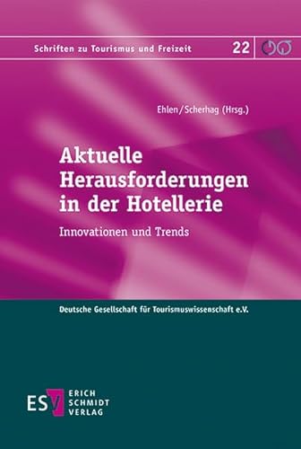 Stock image for Aktuelle Herausforderungen in der Hotellerie: Innovationen und Trends (Schriften zu Tourismus und Freizeit, Band 22) for sale by medimops