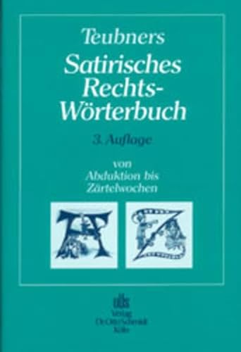 Stock image for Teubners Satirisches Rechts-Wörterbuch [Rechtswörterbuch]. 3., äußerst reformierte und bereichernde Auflage. for sale by Antiquariat Christoph Wilde