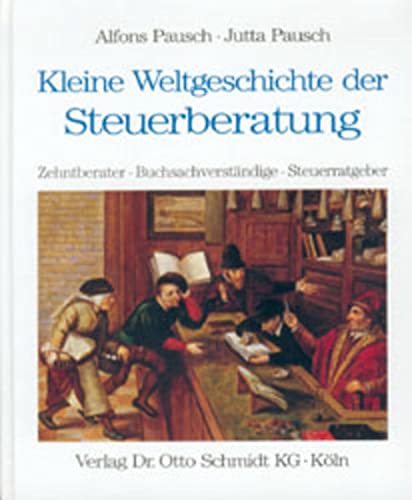 Stock image for Kleine Weltgeschichte der Steuerzahler /Steuerobrigkeit /Steuerberatung: Kleine Weltgeschichte der Steuerberatung for sale by medimops
