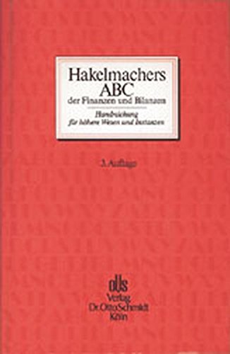 Stock image for Hakelmachers ABC der Finanzen und Bilanzen. Handreichung fr hhere Wesen und Instanzen. for sale by Paderbuch e.Kfm. Inh. Ralf R. Eichmann