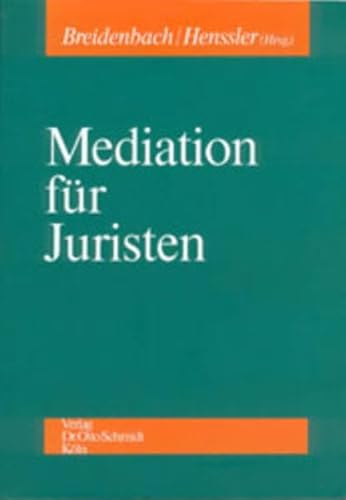 Mediation für Juristen: Konfliktbehandlung ohne gerichtliche Entscheidung - Breidenbach, Stephan, Martin Henssler Stephan Breidenbach u. a.