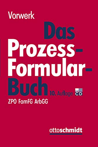 9783504070182: Das Prozessformularbuch: Erluterungen und Muster fr den Zivilprozess, fr das FamFG-Verfahren, das Insolvenzverfahren, die Zwangsvollstreckung und ... jeweils mit kostenrechtlichen Hinweisen