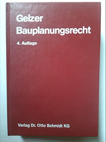 Bauplanungsrecht: Bundesbaugesetz, Baunutzungsverordnung, StaÌˆdtebaufoÌˆrderungsgesetz (German Edition) (9783504157333) by Gelzer, Konrad