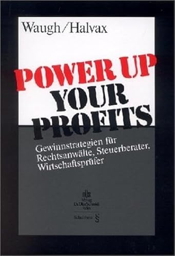 9783504170011: Power Up Your Profits: Gewinnstrategien fr Rechtsanwlte, Steuerberater, Wirtschaftsprfer