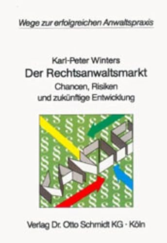 9783504189501: Der Rechtsanwaltsmarkt: Chancen, Risiken und zukünftige Entwicklung (Wege zur erfolgreichen Anwaltspraxis) (German Edition)