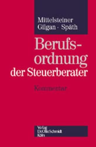 Berufsordnung der Steuerberater. Kommentar. (9783504200091) by Gilgan, Hans GÃ¼nther; SpÃ¤th, Wolfgang; Mittelsteiner, Karl-Heinz