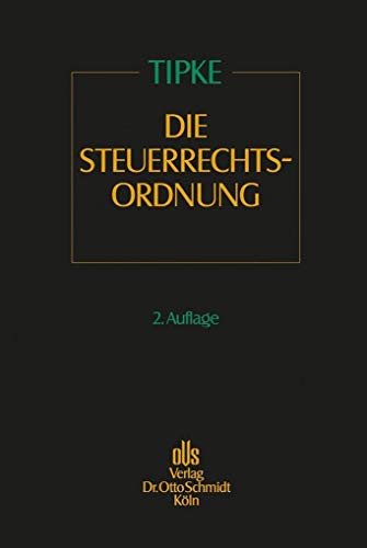 9783504201029: Die Steuerrechtsordnung 1: Wissenschaftsorganisatorische, systematische und grundrechtlich-rechtsstaatliche Grundlagen