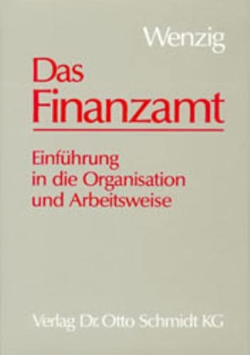 9783504201081: Das Finanzamt. Einfhrung in die Organisation und Arbeitsweise.