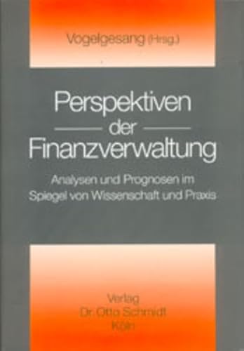 Imagen de archivo de Perspektiven der Finanzverwaltung: Analysen und Prognosen im Spiegel von Wissenschaft und Praxis a la venta por medimops