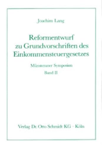 Reformentwurf zu Grundvorschriften des Einkommensteuergesetzes. von. [Unter Mitw. d. Steuerberaterkammer Westfalen-Lippe hrsg. von Dieter Birk], Symposion aus Anlaß des Fünfzigjährigen Bestehens des Instituts für Steuerrecht der Westfälischen Wilhelms-Universität (1984 : Münster (Westf)): Münsteraner Symposion ; Bd. 2 - Lang, Joachim und Dieter Birk