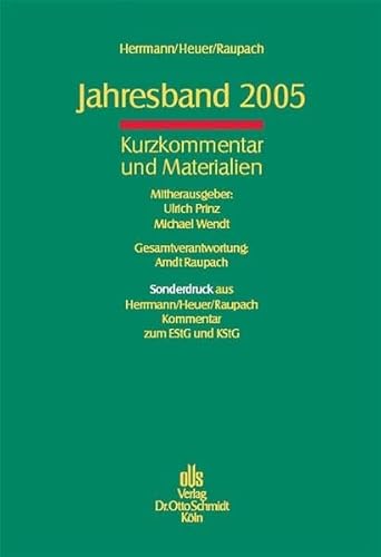 Kurzkommentar und Materialien zu den Steueränderungsgesetzen 2004 - Jahresband 2005 - Prinz, Ulrich, Michael Wendt und Arndt Raupach