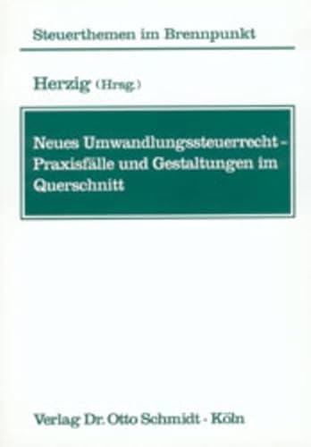 Stock image for Neues Umwandlungssteuerrecht - Praxisflle und Gestaltungen im Querschnitt Handelsrecht - Massgeblichkeit - Teilbetrieb - Auslndische Anteilseigner - Gesellschafter-Fremdfinanzierung - Organschaft - Unternehmenskauf for sale by Buchpark