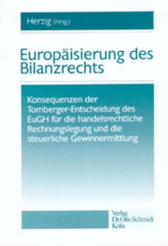 Beispielbild fr Europisierung des Bilanzrechts : Konsequenzen der Tomberger-Entscheidung des EuGH fr die handelsrechtliche Rechnungslegung und die steuerliche Gewinnermittlung / hrsg. im Auftr. des Fachinstituts der Steuerberater von Norbert Herzig. Mit Beitr. von Herbert Biener . zum Verkauf von ralfs-buecherkiste