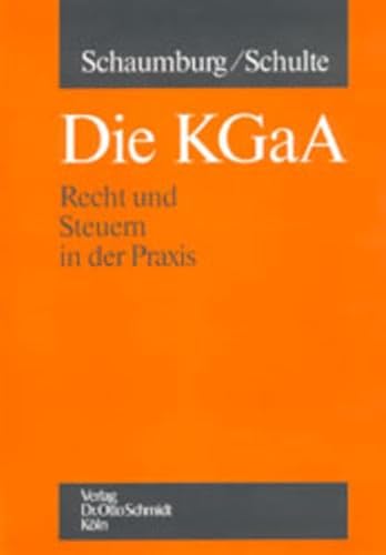 Die KGaA. Recht und Steuern in der Praxis. (9783504300081) by Schaumburg, Harald; Schulte, Christoph