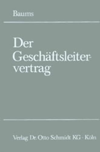 9783504321512: Der Geschaftsleitervertrag: Begrundung, Inhalt und Beendigung der Rechtsstellung der Vorstandsmitglieder und Geschaftsfuhrer in den Kapitalgesellschaften und Genossenschaften