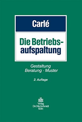 Stock image for Die Betriebsaufspaltung: Gestaltung, Beratung, Muster for sale by GF Books, Inc.