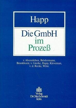 Die GmbH im ProzeÃŸ. (9783504325633) by Alvensleben, Volker Von; BrÃ¶dermann, Eckart; Brunkhorst, Heide.; Happ, Wilhelm