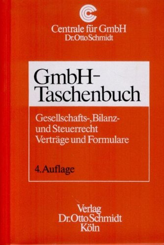 GmbH-Taschenbuch : Gesellschafts-, Bilanz- und Steuerrecht , Verträge und Formulare. hrsg. von de...